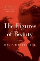 David MacFarlane, David Macfarlane - The Figures of Beauty, Häftad