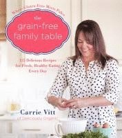 bokomslag The Grain-Free Family Table