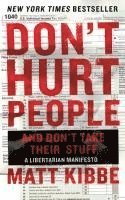 bokomslag Don't Hurt People and Don't Take Their Stuff: A Libertarian Manifesto