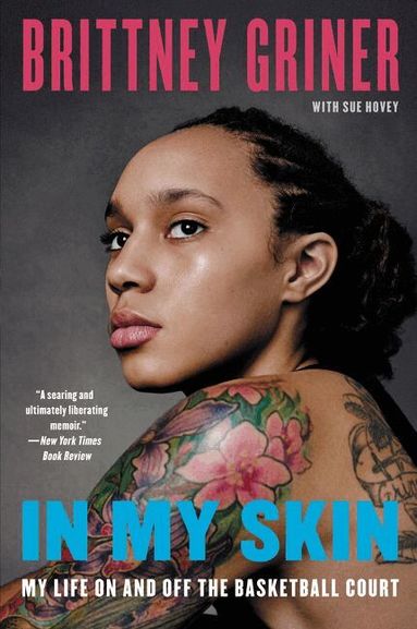 Brittney Griner - In My Skin: My Life On and Off the Basketball Court, Häftad