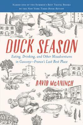 bokomslag Duck Season: Eating, Drinking, and Other Misadventures in Gascony--France's Last Best Place