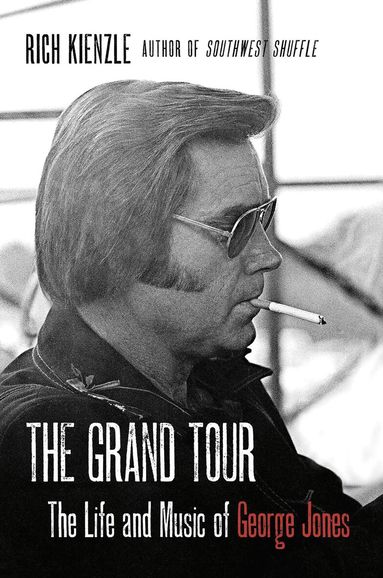 Rich Kienzle - Grand Tour: The Life And Music Of George Jones, Häftad