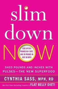 bokomslag Slim Down Now: Shed Pounds and Inches with Pulses -- The New Superfood
