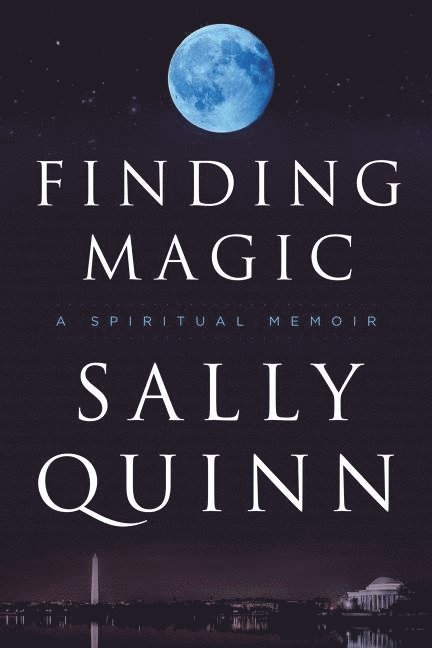Sally Quinn - Finding Magic, Inbunden