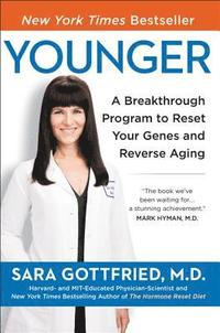 bokomslag Younger: A Breakthrough Program to Reset Your Genes, Reverse Aging, and Turn Back the Clock 10 Years