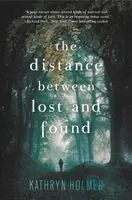 Kathryn Holmes - The Distance Between Lost and Found, Häftad