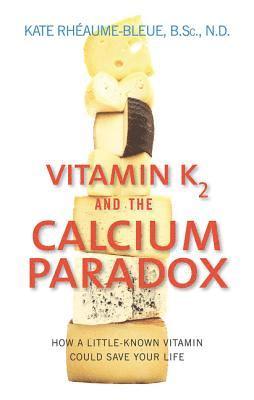 Vitamin K2 and the Calcium Paradox 1