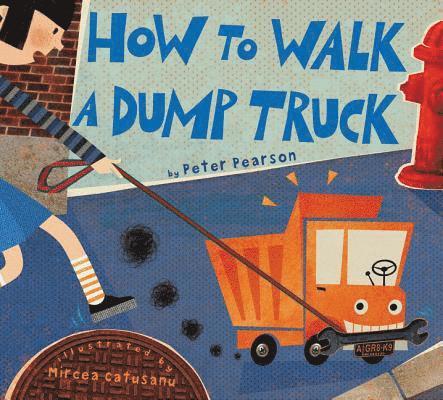 How to Walk a Dump Truck 1