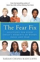 Sarah Chana Radcliffe - The Fear Fix: Solutions for Every Child's Moments of Worry, Panic and Fear, Häftad