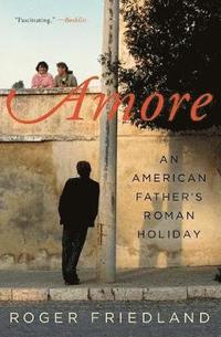 bokomslag Amore: An American Father's Roman Holiday