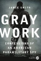 bokomslag Gray Work: Confessions of an American Paramilitary Spy