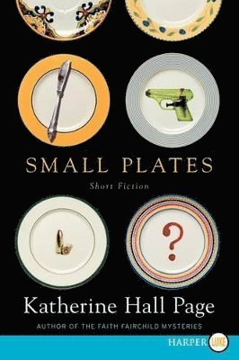 Katherine Hall Page - Small Plates: Short Fiction [Large Print], Häftad