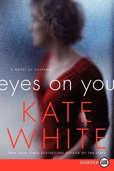 Kate White - Eyes On You: A Novel of Suspense [Large Print], Häftad