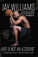 Jay Williams - Life Is Not An Accident, Häftad