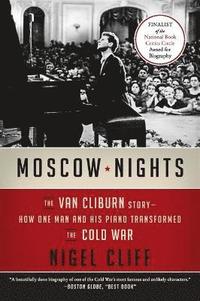 bokomslag Moscow Nights: The Van Cliburn Story--How One Man and His Piano Transformed the Cold War