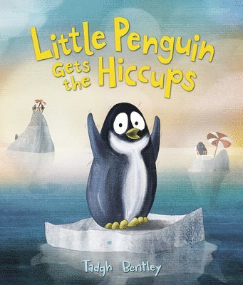 Tadgh Bentley - Little Penguin Gets the Hiccups, Inbunden