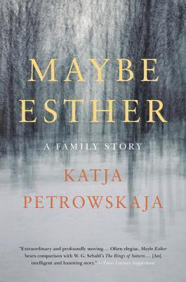 Katja Petrowskaja - Maybe Esther, Häftad