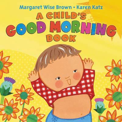 Margaret Wise Brown - A Child's Good Morning Book Board Book, Kartonnage