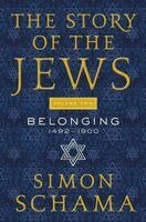 Simon Schama - The Story of the Jews, Volume Two: Belonging: 1492-1900, Inbunden