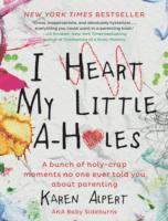 Karen Alpert - Alpert, K: I Heart My Little A-Holes, Inbunden