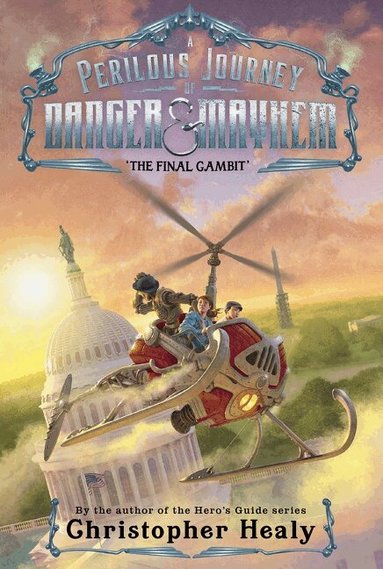 Christopher Healy - Perilous Journey of Danger and Mayhem #3: The Final Gambit, Häftad