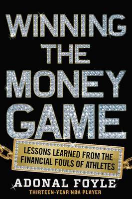 Adonal Foyle - Winning the Money Game: Lessons Learned from the Financial Fouls of Pro Athletes, Häftad