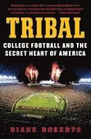 bokomslag Tribal: College Football and the Secret Heart of America