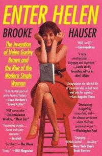 bokomslag Enter Helen: The Invention of Helen Gurley Brown and the Rise of the Modern Single Woman