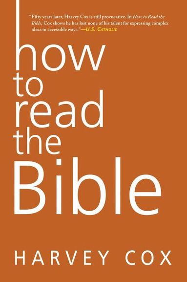 Harvey Cox - How To Read The Bible, Häftad