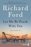 Let Me Be Frank with You: A Frank Bascombe Book 1
