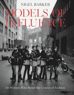 Nigel Barker - Barker, N: Models of Influence, Inbunden