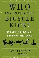 bokomslag Who Invented The Bicycle Kick?