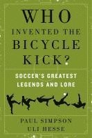 Paul Simpson, Uli Hesse - Who Invented the Bicycle Kick?, Häftad
