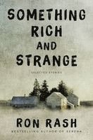 Ron Rash - Something Rich and Strange, Häftad