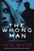 Kate White - The Wrong Man, Häftad