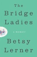 Betsy Lerner - The Bridge Ladies, Inbunden