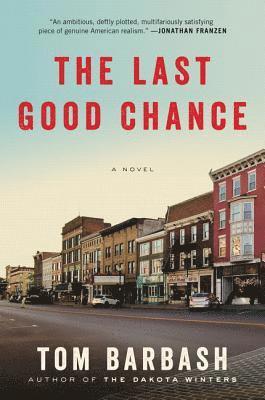 Tom Barbash - The Last Good Chance, Häftad