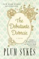 Plum Sykes - The Debutante Divorcee, Häftad