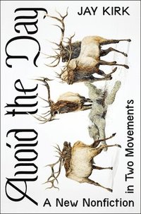 bokomslag Avoid the Day: A New Nonfiction in Two Movements