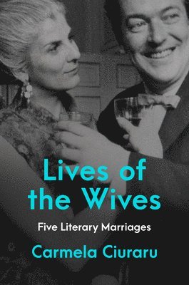 bokomslag Lives of the Wives: Five Literary Marriages