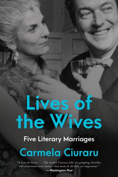 Carmela Ciuraru - Lives of the Wives, Häftad