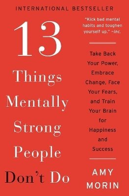 Amy Morin - 13 Things Mentally Strong People Don't Do, Häftad