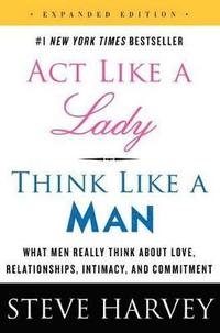 bokomslag Act like a lady, think like a man - what men really think about love, relat