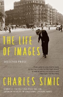 Charles Simic - The Life of Images, Häftad