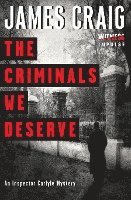 bokomslag The Criminals We Deserve: An Inspector Carlyle Mystery