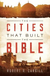 bokomslag The Cities That Built The Bible