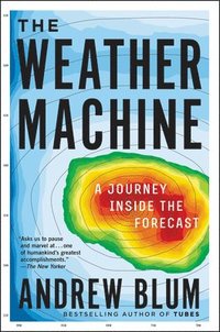 bokomslag The Weather Machine: A Journey Inside the Forecast