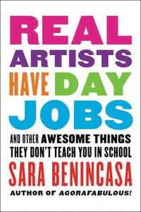bokomslag Real Artists Have Day Jobs: (And Other Awesome Things They Don't Teach You in School)