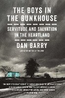 bokomslag The Boys In The Bunkhouse: Servitude and Salvation in the Heartland