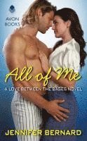 bokomslag All of Me: A Love Between the Bases Novel